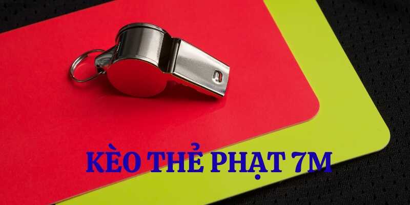 Kèo thẻ phạt 7m