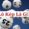 Lô Kép Bongvip – Cách Chơi Đơn Giản, Cơ Hội Trúng Lớn